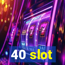 40 slot