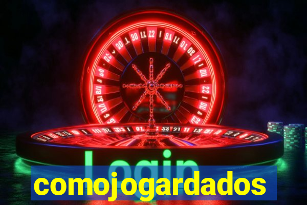 comojogardados