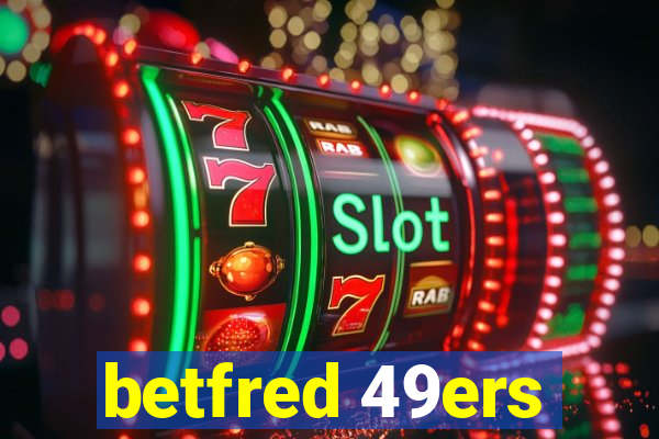 betfred 49ers