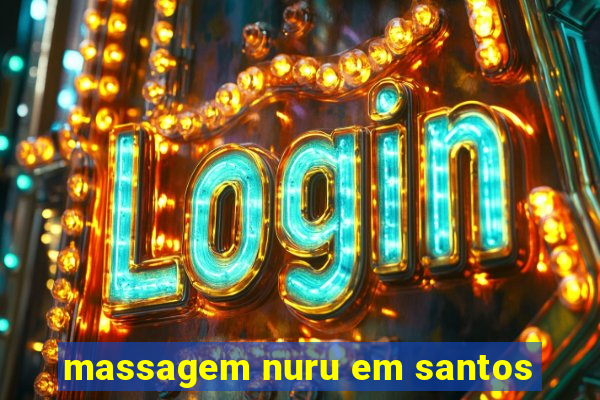 massagem nuru em santos