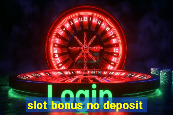 slot bonus no deposit