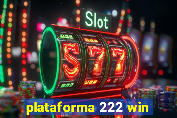 plataforma 222 win