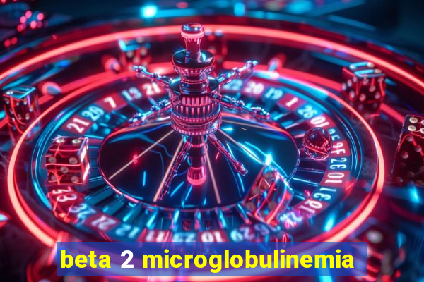 beta 2 microglobulinemia