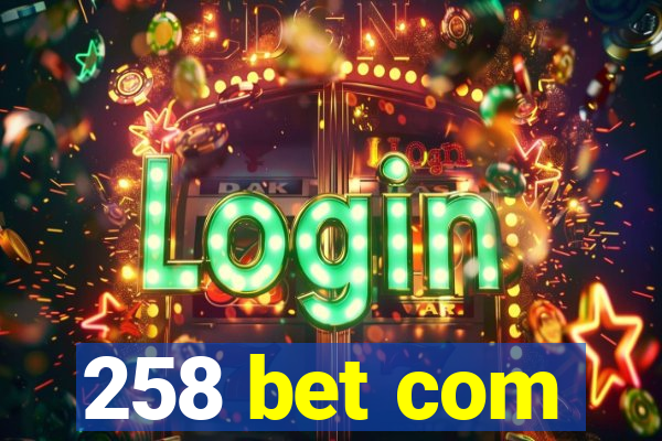 258 bet com