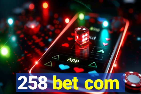 258 bet com