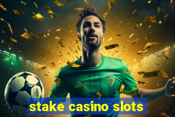 stake casino slots