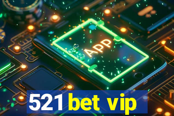 521 bet vip