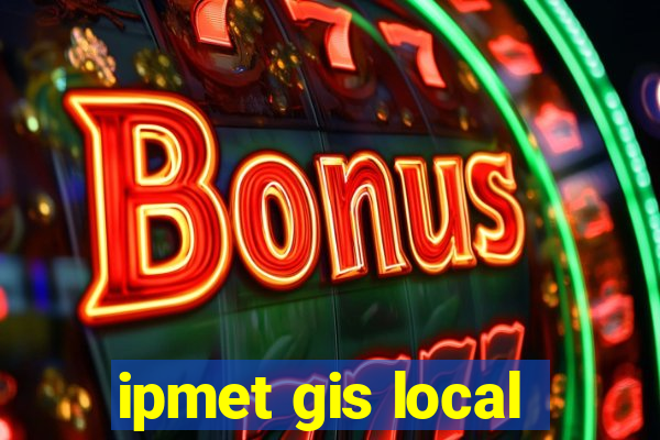 ipmet gis local