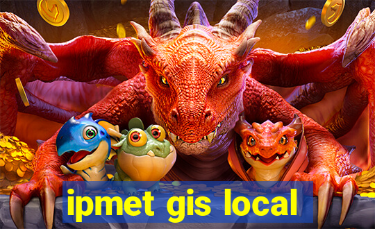 ipmet gis local