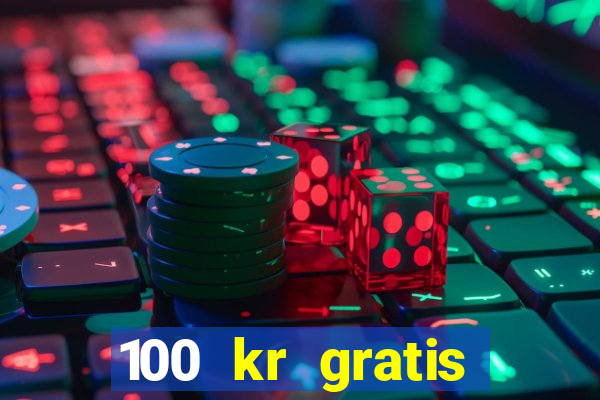 100 kr gratis casino 2018