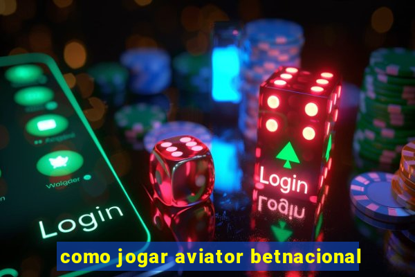 como jogar aviator betnacional