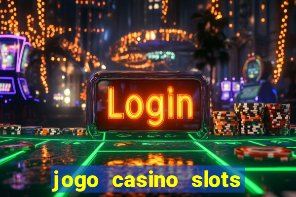 jogo casino slots paga mesmo