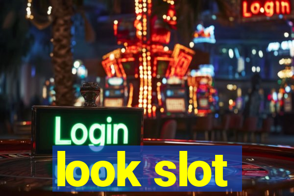 look slot