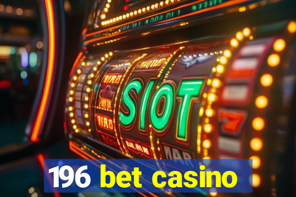 196 bet casino