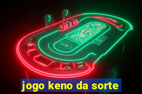 jogo keno da sorte