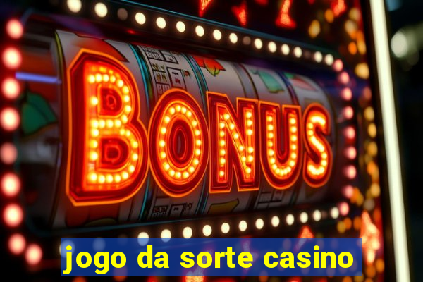 jogo da sorte casino