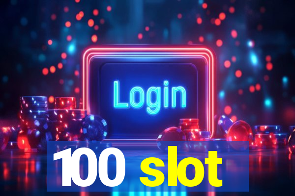 100 slot