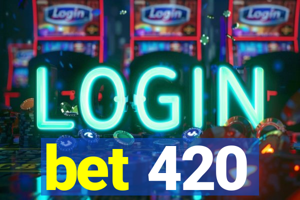 bet 420