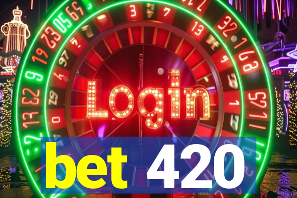 bet 420