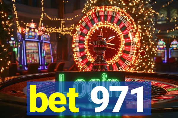 bet 971