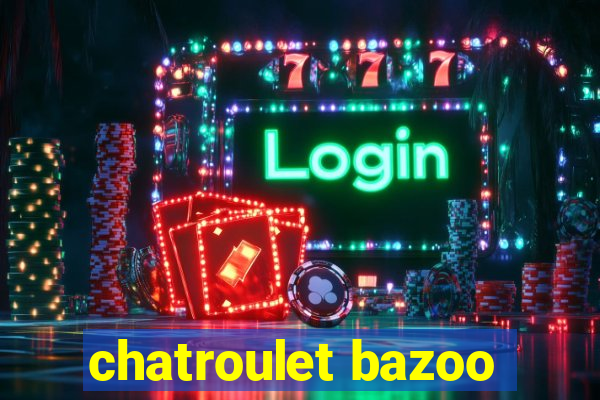 chatroulet bazoo