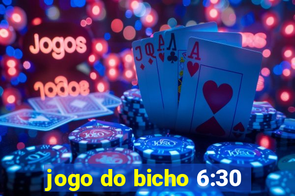 jogo do bicho 6:30