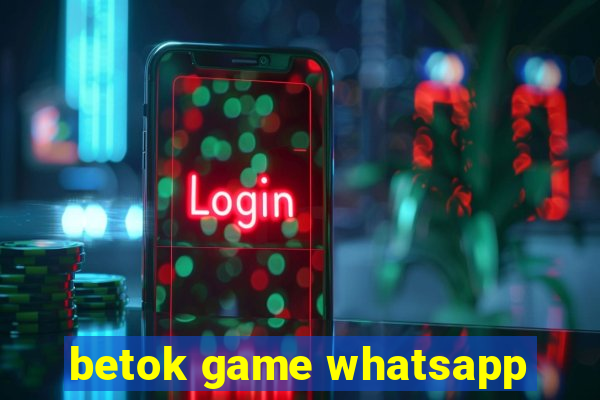 betok game whatsapp