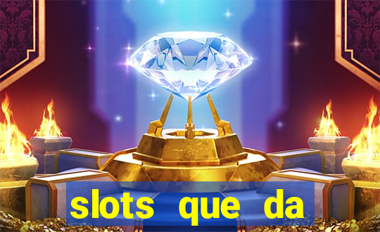 slots que da dinheiro no cadastro