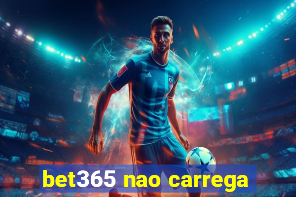 bet365 nao carrega