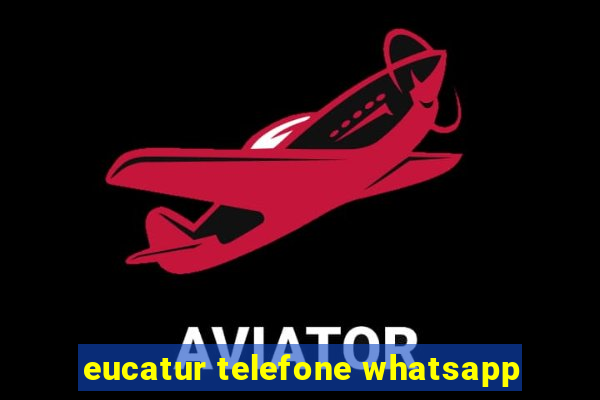 eucatur telefone whatsapp