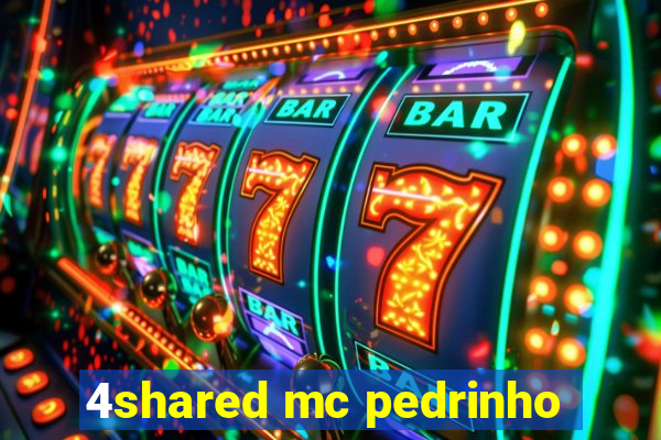 4shared mc pedrinho