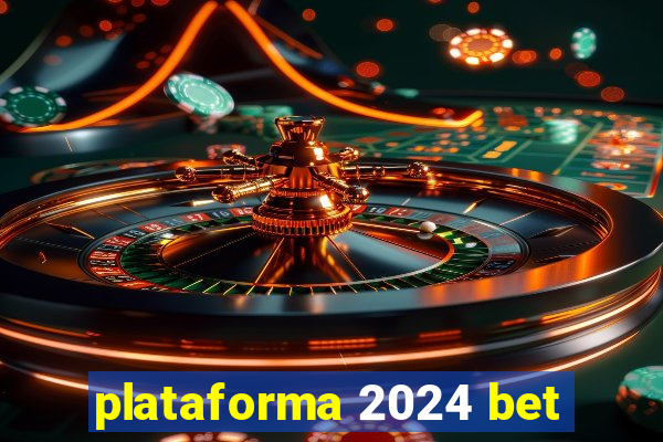 plataforma 2024 bet