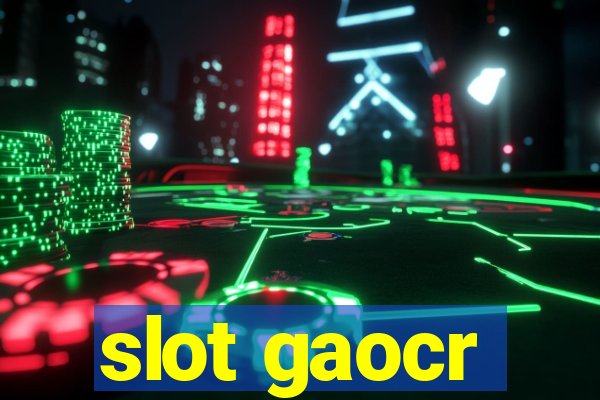 slot gaocr