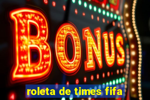 roleta de times fifa