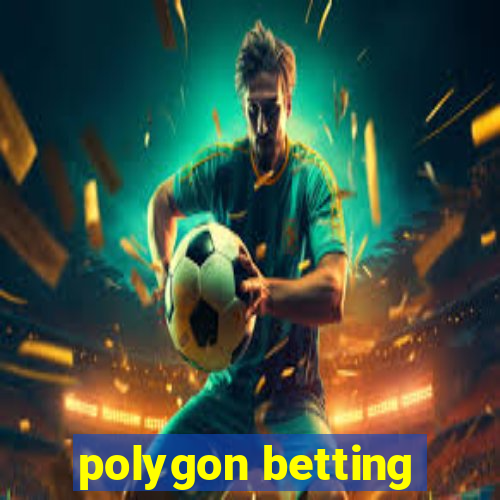 polygon betting