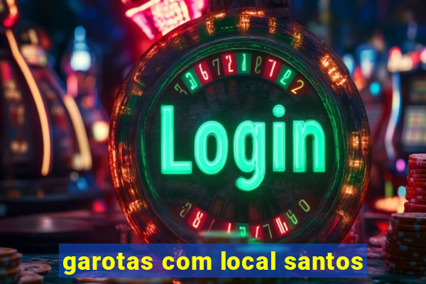 garotas com local santos