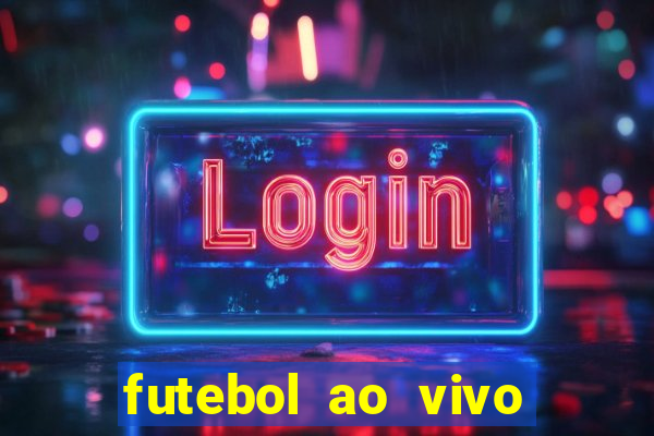 futebol ao vivo sem trava