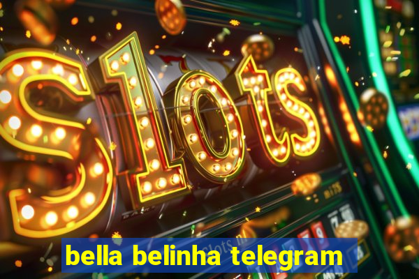 bella belinha telegram