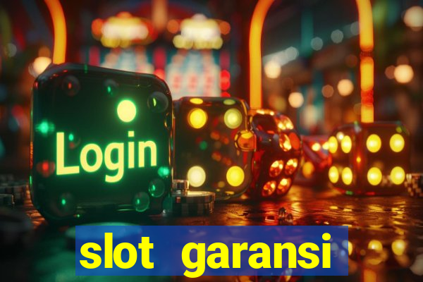 slot garansi kekalahan 100 saldo kembali