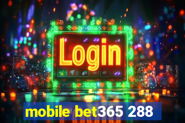 mobile bet365 288