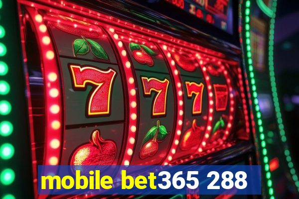 mobile bet365 288