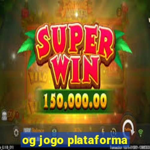 og jogo plataforma