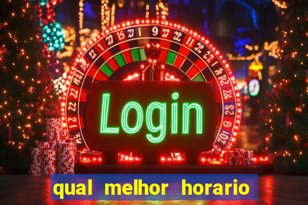 qual melhor horario para jogar fortune ox