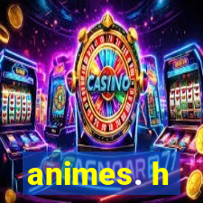 animes. h