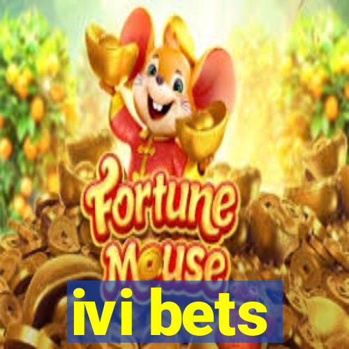 ivi bets