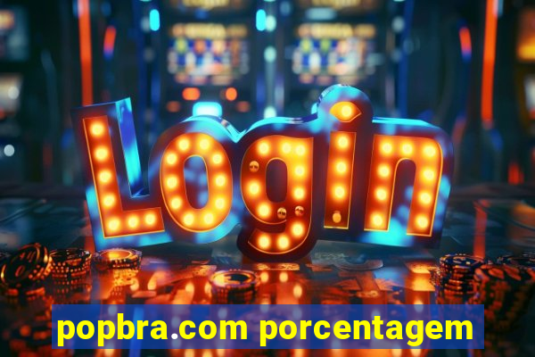 popbra.com porcentagem