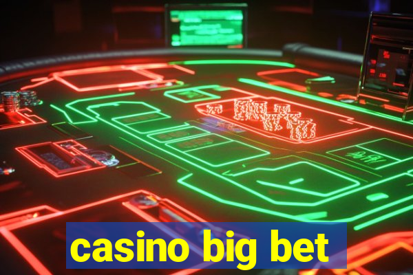 casino big bet