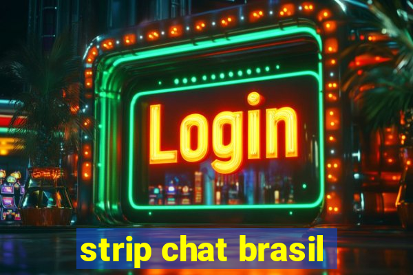 strip chat brasil