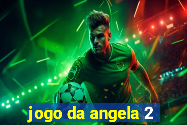 jogo da angela 2