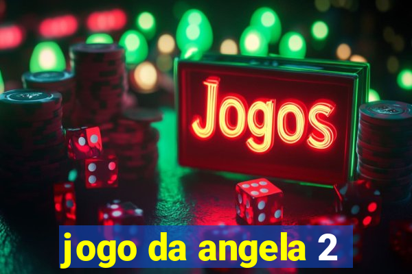 jogo da angela 2